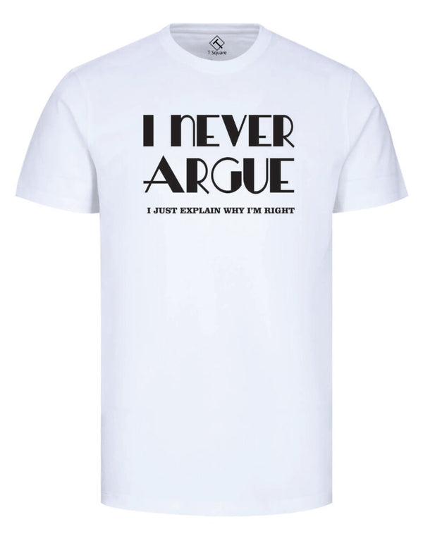 Text – Never Argue T-SHIRT